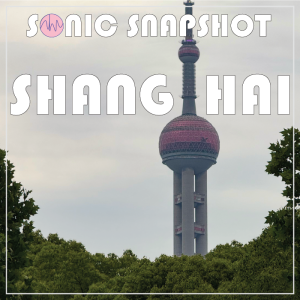 Oriental Pearl Tower above green trees under a cloudy sky, with "Sonic Snapshot" and "Shanghai" in bold white text across the scene.