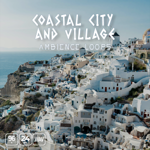 White buildings with blue domes are clustered on a steep hillside above the sea, beneath a clear blue sky. The text “Coastal City and Village Ambience Loops” is displayed. Icons show 96k, 24, and WAV file format.