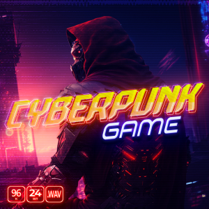 A hooded figure in futuristic armor stands in a city illuminated by neon lights. The text “CYBERPUNK GAME” is displayed prominently, with audio specifications “96K,” “24 BIT,” and “WAV” shown in the corner.