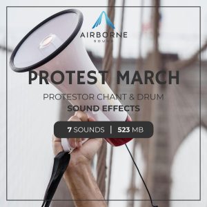 A hand holding a megaphone is raised in front of a bridge. Overlaid text promotes “Protest March” with protestor chants, drum sound effects, 7 sounds totaling 523 MB from Airborne Sound.