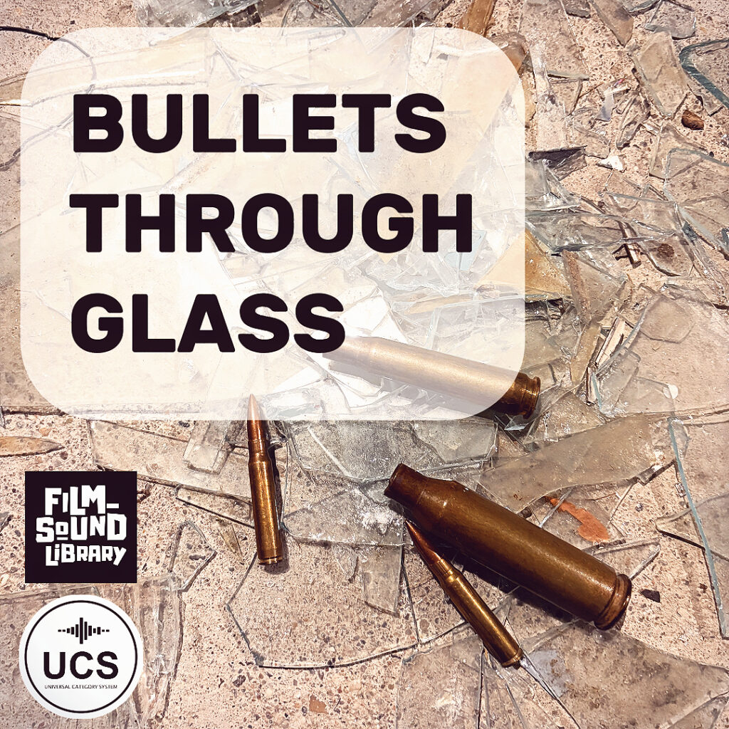 Three bullet casings rest on shattered glass beneath bold text that reads “BULLETS THROUGH GLASS.” Logos for Film Sound Library and UCS Universal Category System are present.