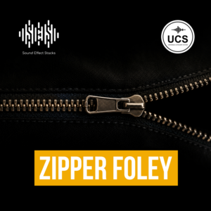 Zipper on dark fabric with text reading “ZIPPER FOLEY,” featuring the Sound Effect Stacks and Universal Category System logos.